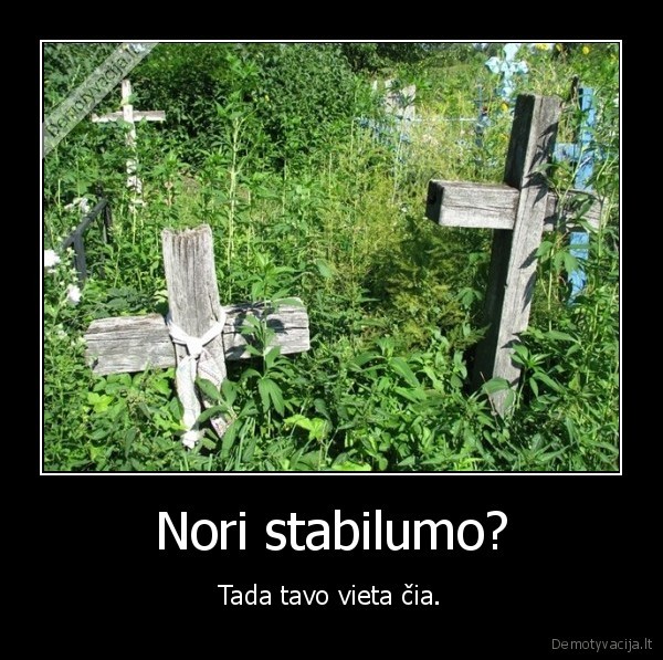 Nori stabilumo? - Tada tavo vieta čia.