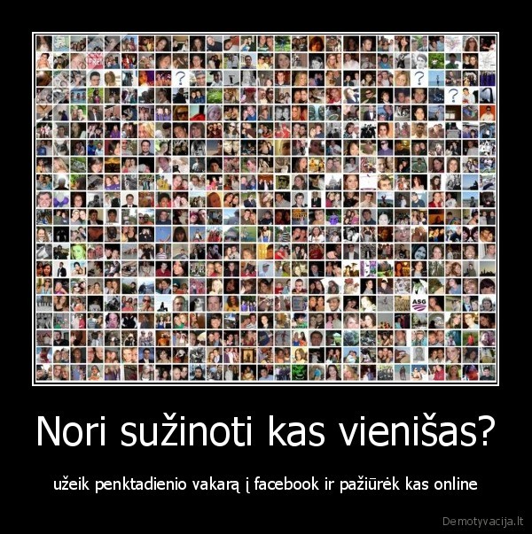 Nori sužinoti kas vienišas? - užeik penktadienio vakarą į facebook ir pažiūrėk kas online