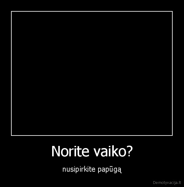 Norite vaiko? - nusipirkite papūgą