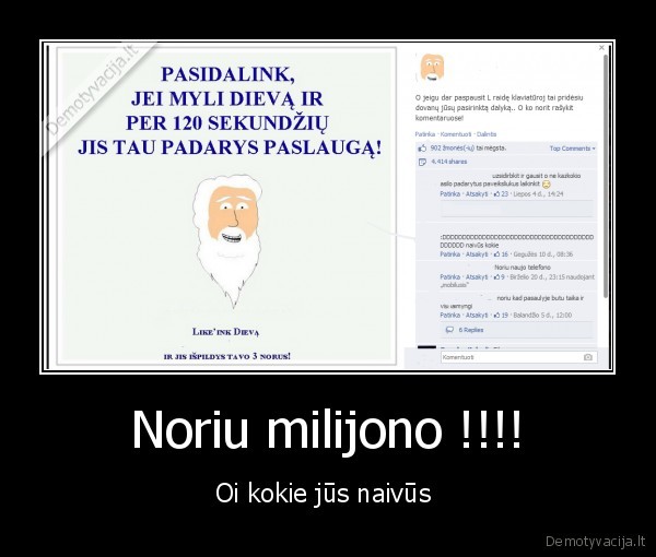 Noriu milijono !!!! - Oi kokie jūs naivūs 