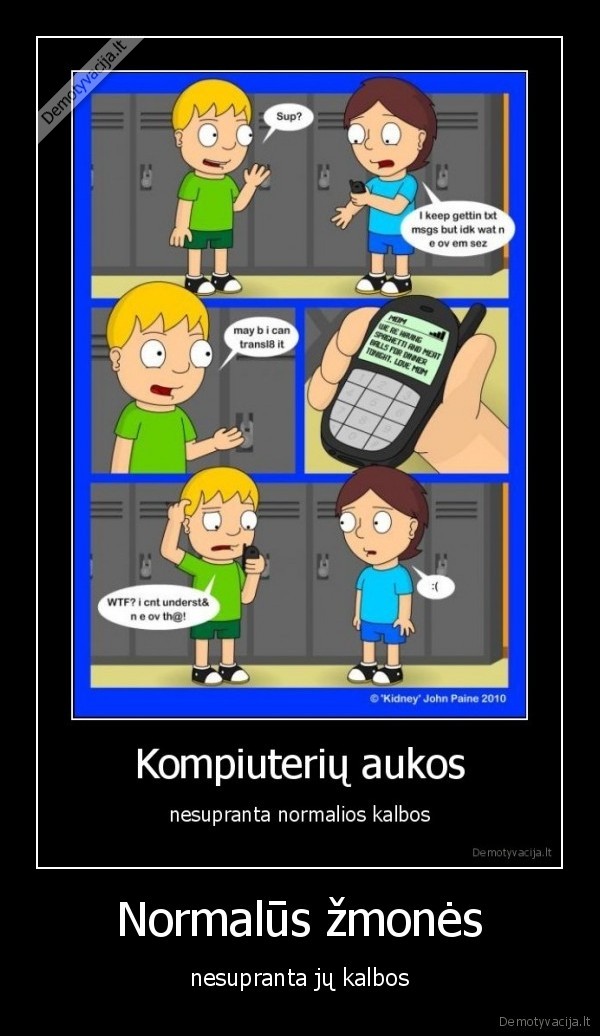 Normalūs žmonės - nesupranta jų kalbos
