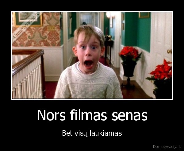 Nors filmas senas - Bet visų laukiamas