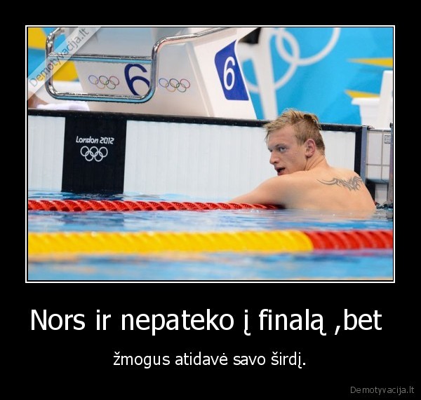 Nors ir nepateko į finalą ,bet  - žmogus atidavė savo širdį.