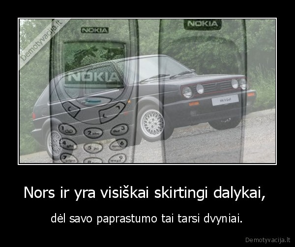 Nors ir yra visiškai skirtingi dalykai,  - dėl savo paprastumo tai tarsi dvyniai.