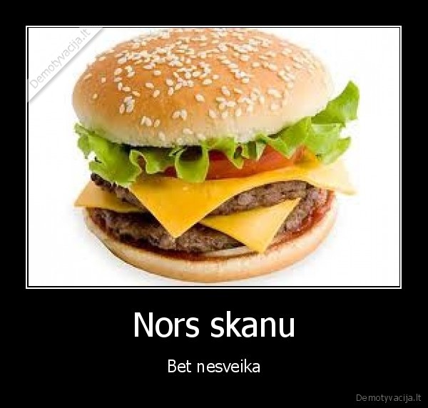 Nors skanu - Bet nesveika