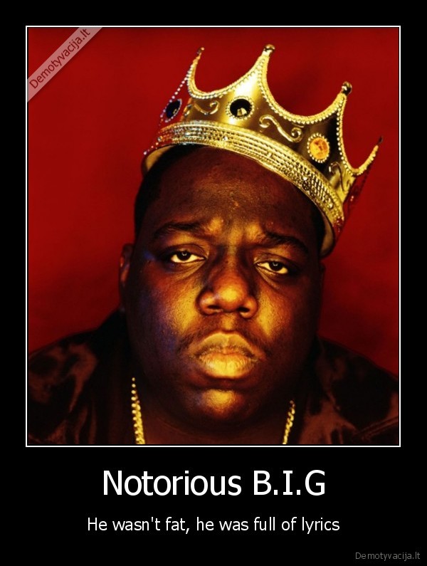 Notorious B.I.G - He wasn't fat, he was full of lyrics