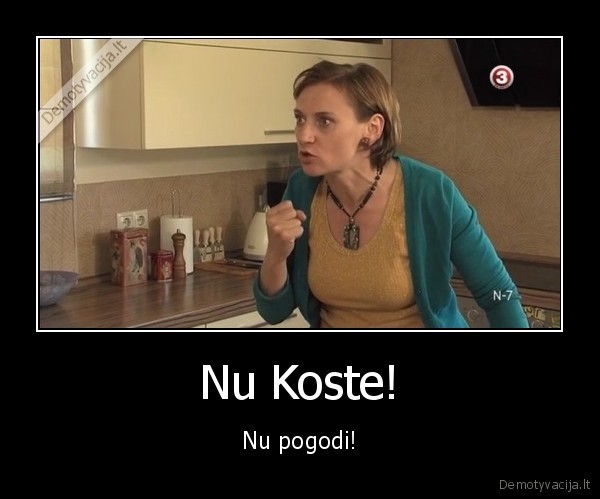 Nu Koste! - Nu pogodi!