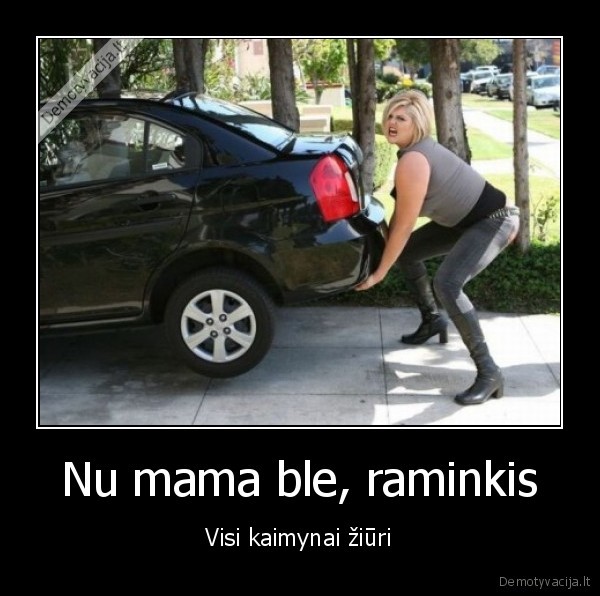 Nu mama ble, raminkis - Visi kaimynai žiūri