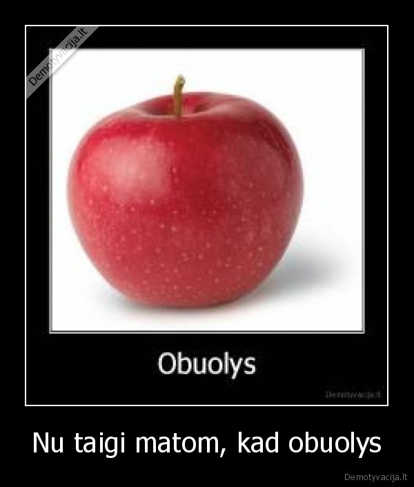 Nu taigi matom, kad obuolys - 