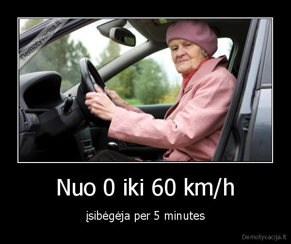 Nuo 0 iki 60 km/h - įsibėgėja per 5 minutes