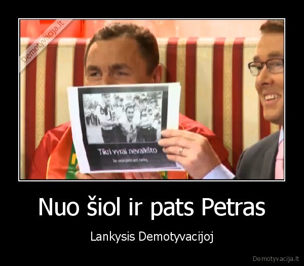 Nuo šiol ir pats Petras - Lankysis Demotyvacijoj