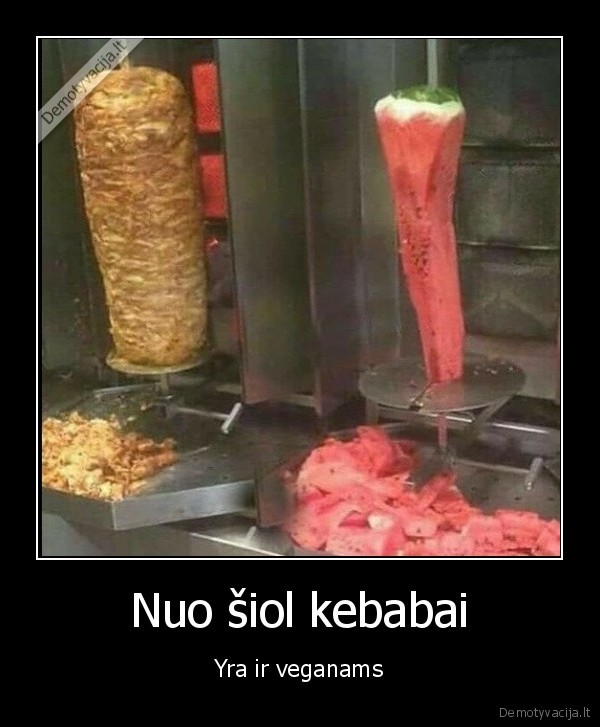 Nuo šiol kebabai - Yra ir veganams