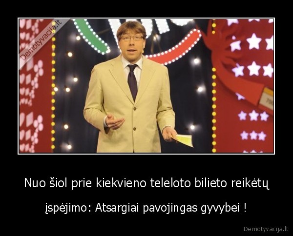 Nuo šiol prie kiekvieno teleloto bilieto reikėtų - įspėjimo: Atsargiai pavojingas gyvybei !