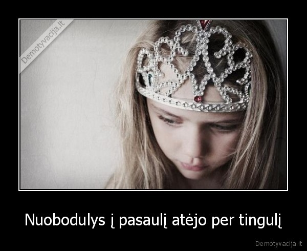 Nuobodulys į pasaulį atėjo per tingulį - 