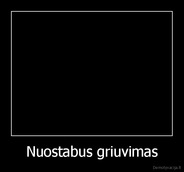 Nuostabus griuvimas - 