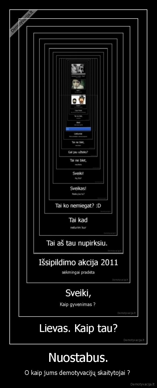 Nuostabus. - O kaip jums demotyvacijų skaitytojai ? 