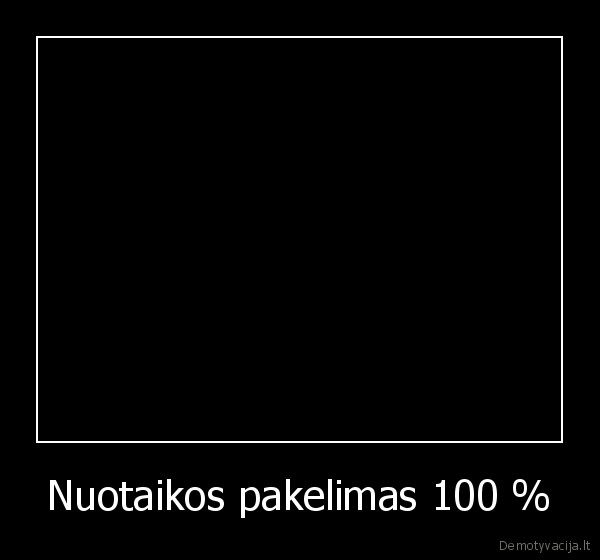Nuotaikos pakelimas 100 %