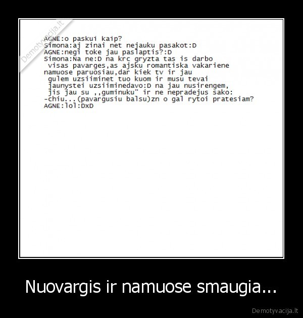 Nuovargis ir namuose smaugia... - 
