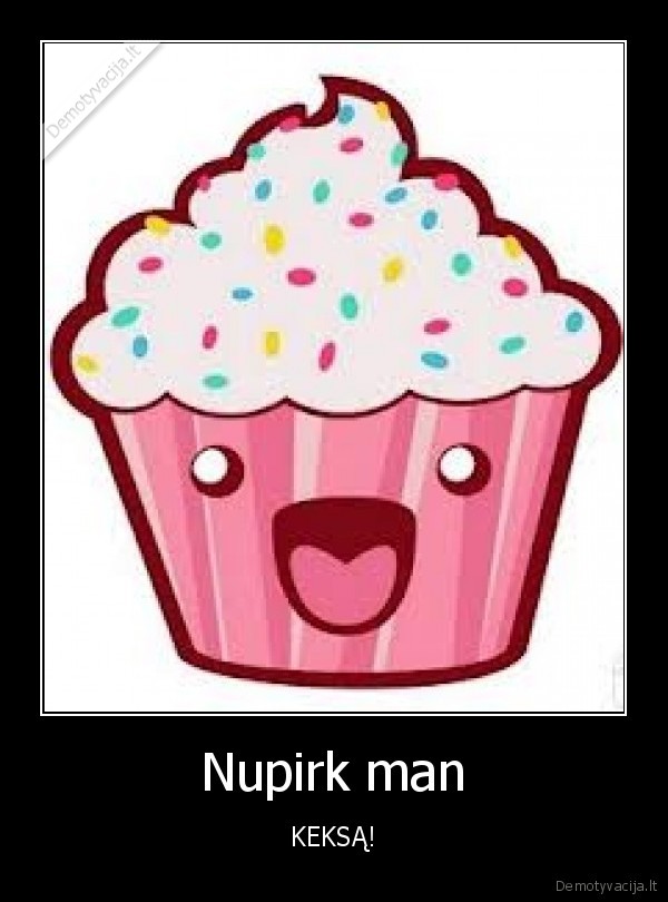 Nupirk man - KEKSĄ!