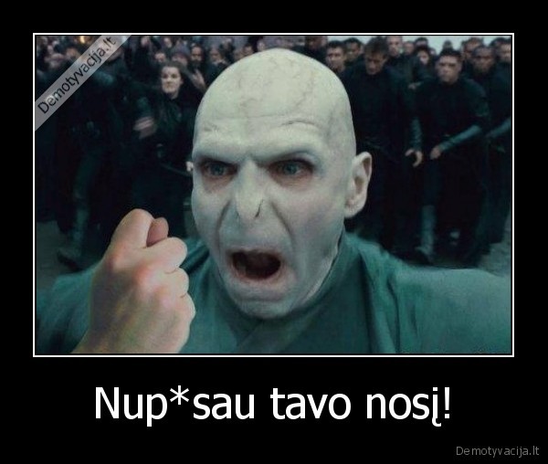 Nup*sau tavo nosį! - 