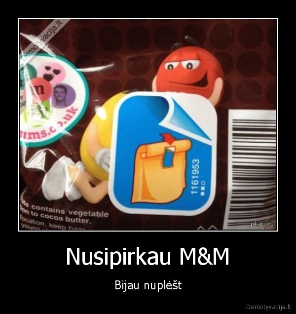 Nusipirkau M&M - Bijau nuplėšt