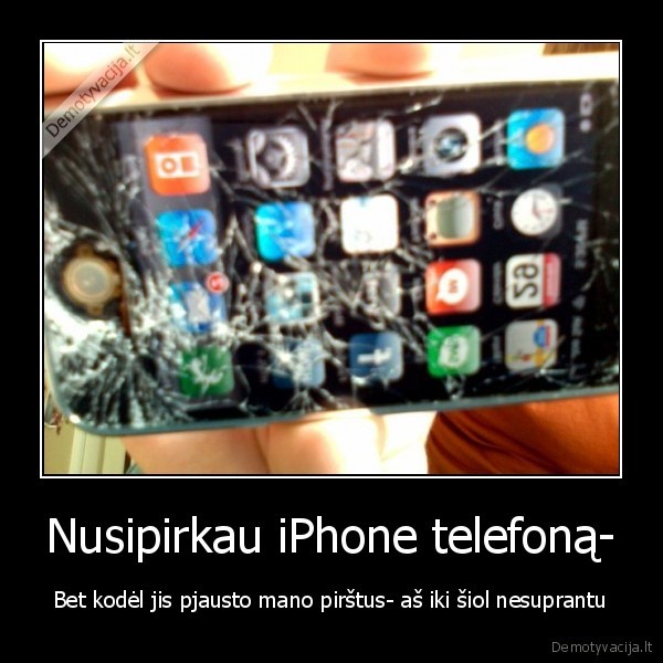 Nusipirkau iPhone telefoną- - Bet kodėl jis pjausto mano pirštus- aš iki šiol nesuprantu