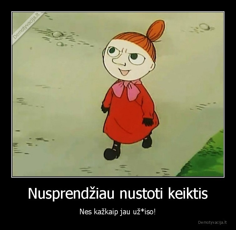 Nusprendžiau nustoti keiktis - Nes kažkaip jau už*iso!