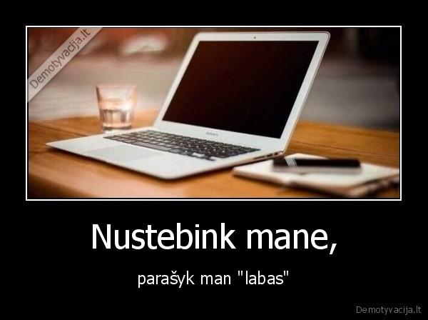 Nustebink mane, - parašyk man "labas"