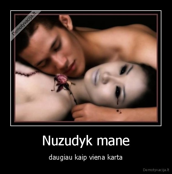 Nuzudyk mane - daugiau kaip viena karta