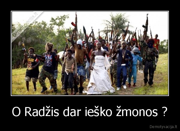 O Radžis dar ieško žmonos ? - 