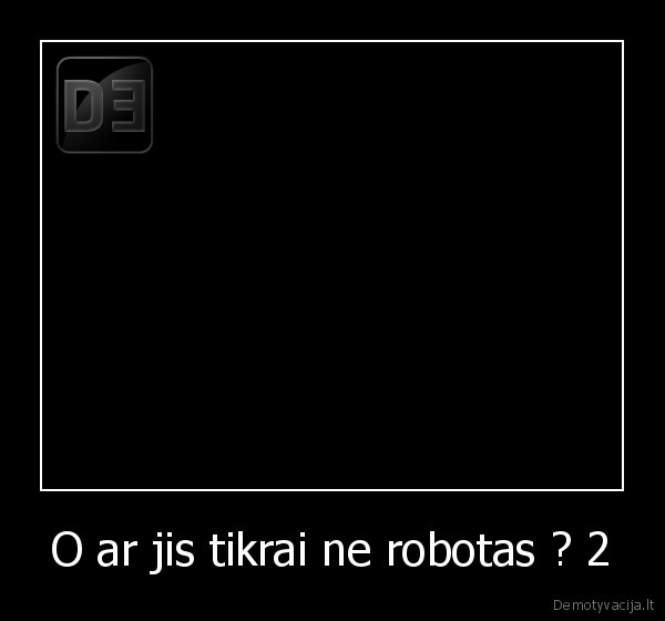 O ar jis tikrai ne robotas ? 2 - 