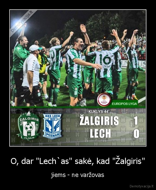 O, dar "Lech`as" sakė, kad "Žalgiris" - jiems - ne varžovas