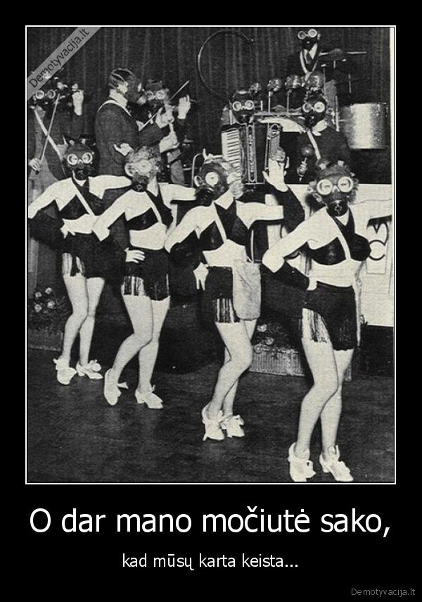 O dar mano močiutė sako, - kad mūsų karta keista...