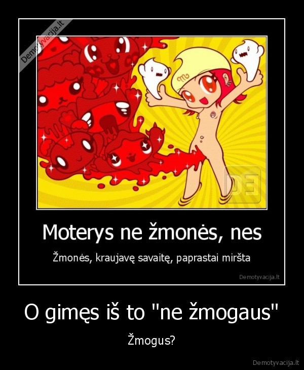 O gimęs iš to "ne žmogaus" - Žmogus?