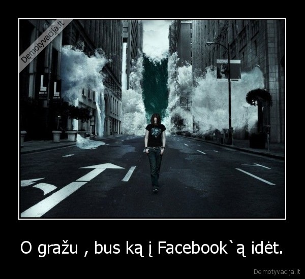 O gražu , bus ką į Facebook`ą idėt. - 