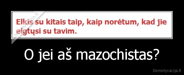 O jei aš mazochistas? - 