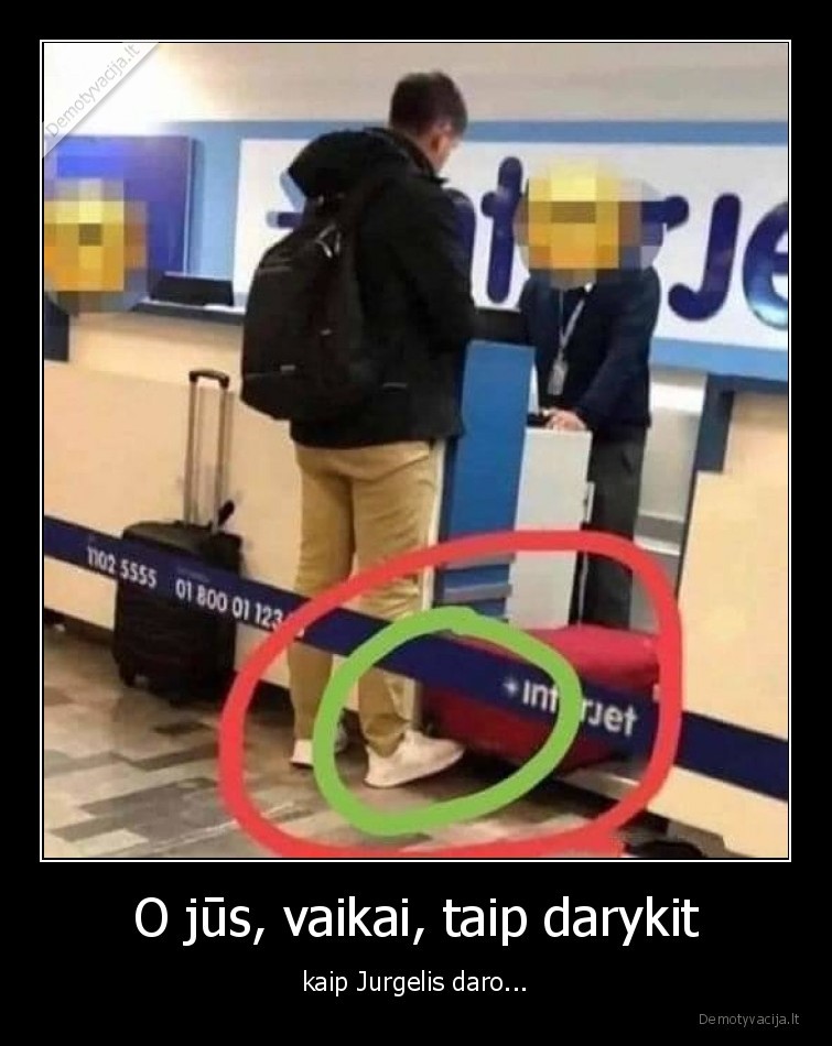 O jūs, vaikai, taip darykit - kaip Jurgelis daro...