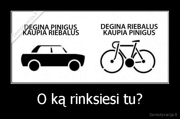 O ką rinksiesi tu? - 