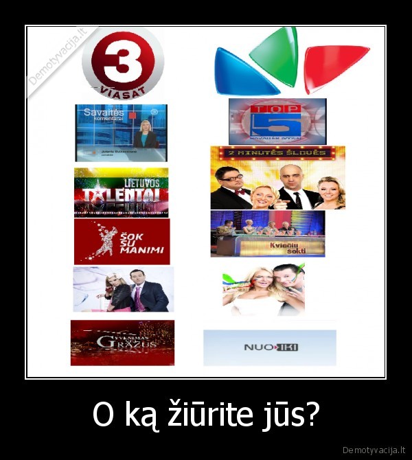 O ką žiūrite jūs? - 