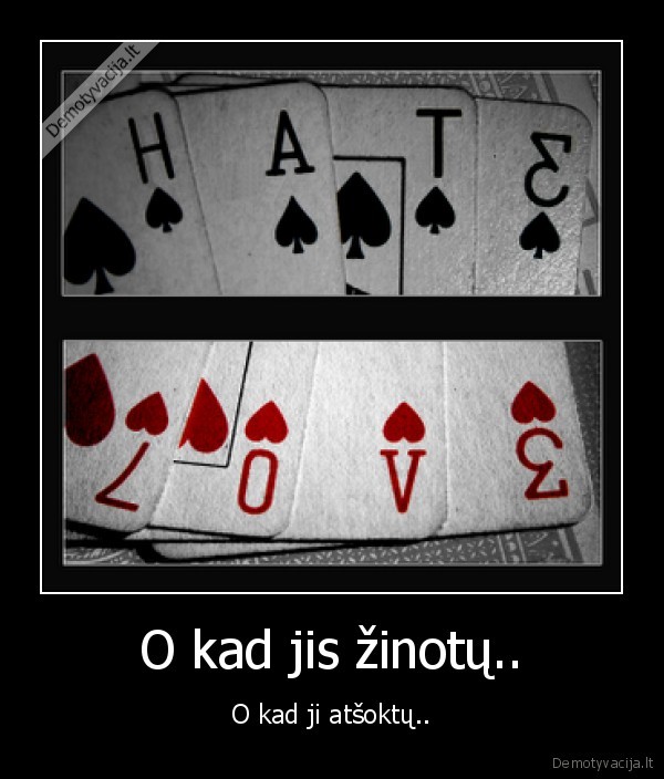 O kad jis žinotų.. - O kad ji atšoktų..