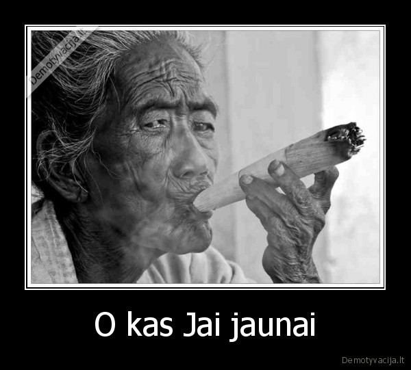 O kas Jai jaunai - 