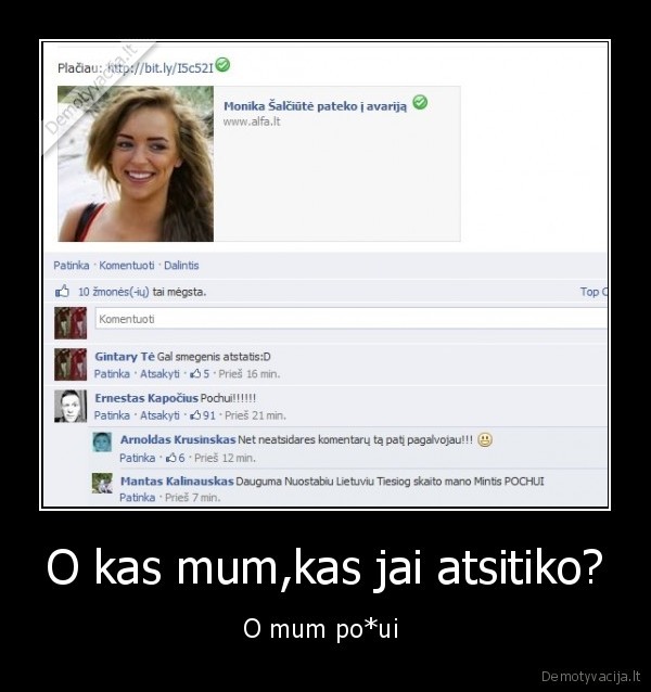 O kas mum,kas jai atsitiko? - O mum po*ui 