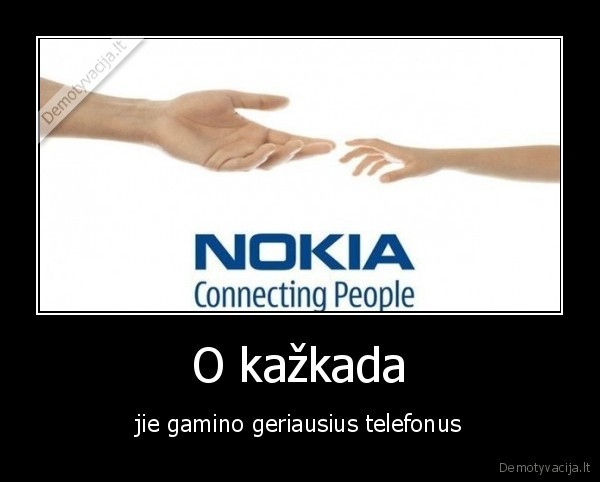 O kažkada - jie gamino geriausius telefonus