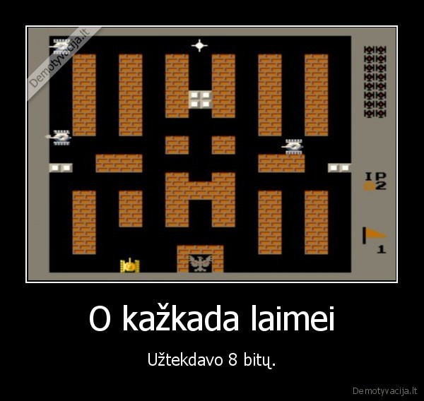 O kažkada laimei - Užtekdavo 8 bitų.