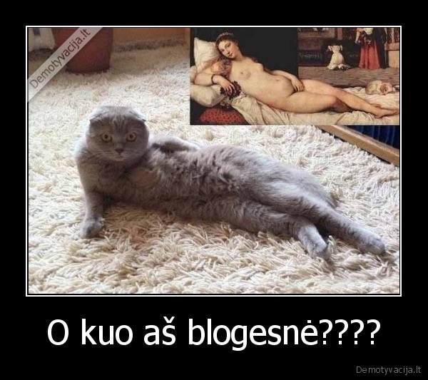 O kuo aš blogesnė???? - 