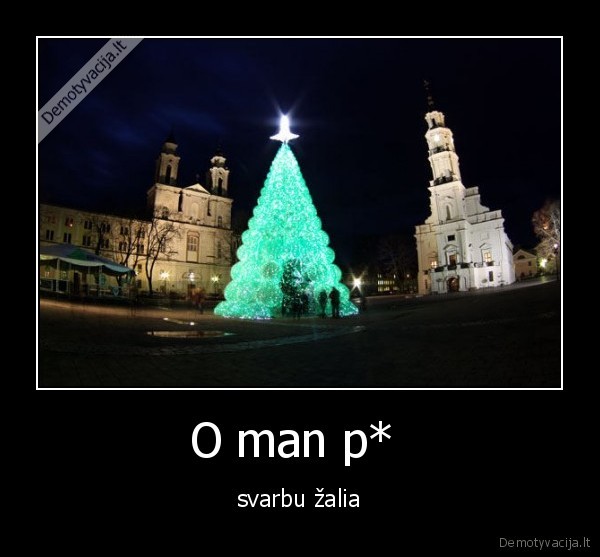 O man p*  - svarbu žalia