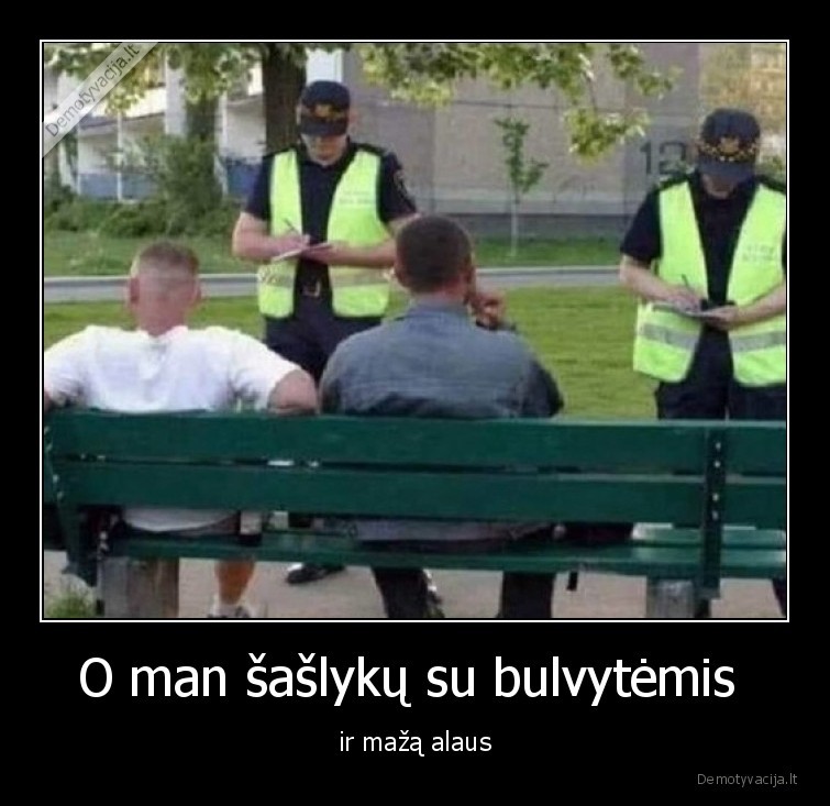 O man šašlykų su bulvytėmis  - ir mažą alaus