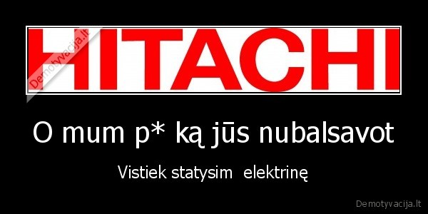 O mum p* ką jūs nubalsavot - Vistiek statysim  elektrinę