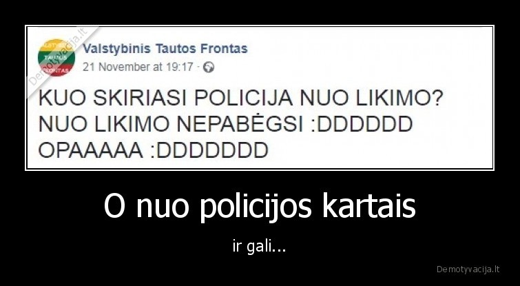 O nuo policijos kartais - ir gali...