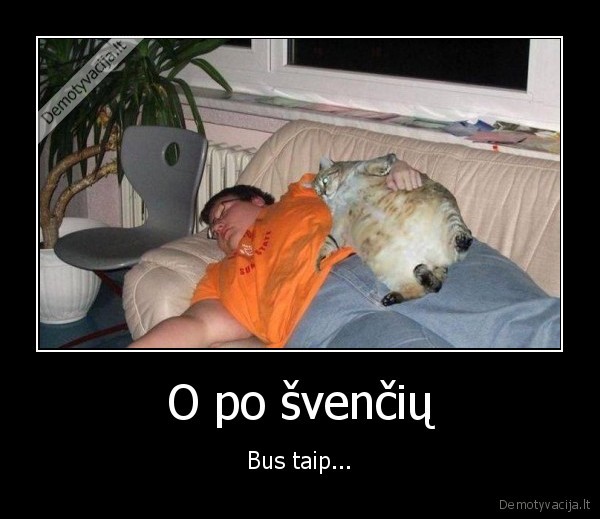 O po švenčių - Bus taip...